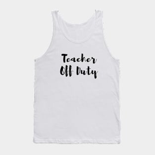 Teacher Off Duty - Simple Tank Top